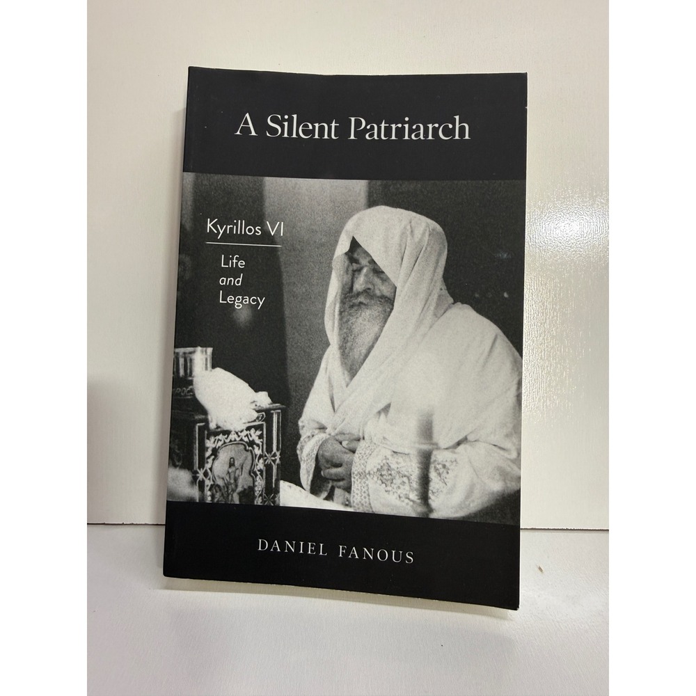 A Silent Patriarch Kyrillos VI Life and Legacy Daniel Fanous Coptic Biography
